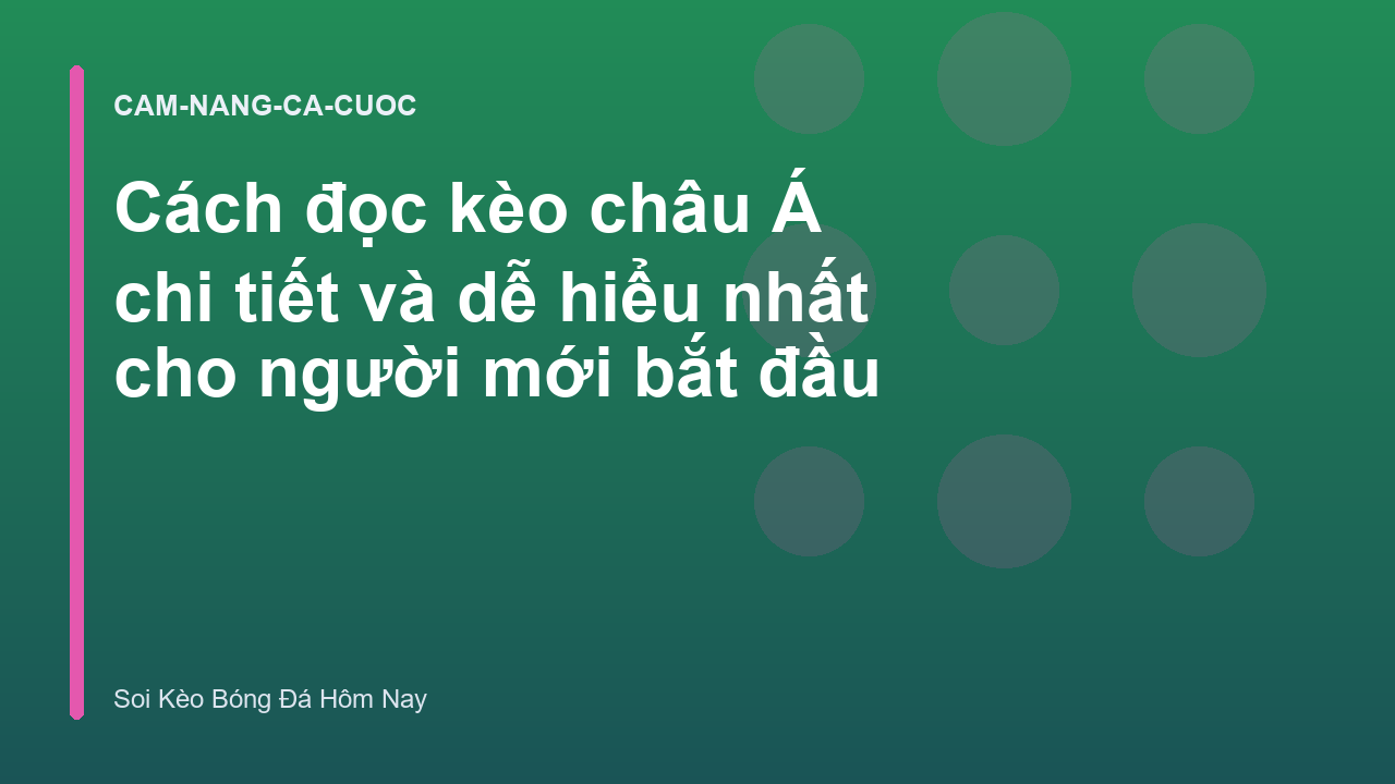 Cách đọc kèo châu Á chi tiết và dễ hiểu nhất cho người mới bắt đầu
