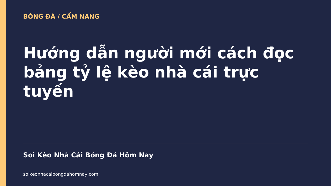 Hướng dẫn người mới cách đọc bảng tỷ lệ kèo nhà cái trực tuyến